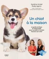   Un chiot à la maison - Le guide pratique et responsable pour accueillir et rendre heureux son chiot