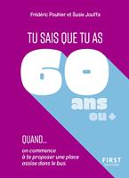   Tu sais que tu as 60 ans ou + quand...