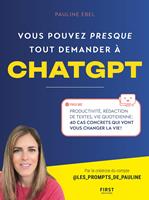   Vous pouvez presque tout demander à ChatGPT