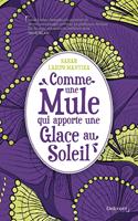   Comme une mule qui apporte une glace au soleil
