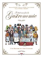 Il était une fois la gastronomie - Une histoire de l'art culinaire