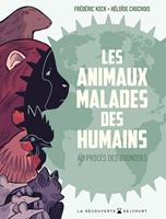 Les Animaux malades des humains - Au procès des zoonoses