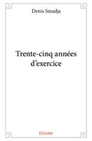   Trente-cinq ann&eacute;es d'exercice