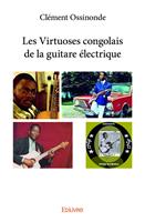   Les Virtuoses congolais de la guitare &eacute;lectrique