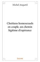 Chrétiens homosexuels en couple, un chemin légitime d'espérance