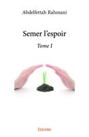   Semer l'espoir - Tome I