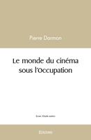   Le monde du cinéma sous l'Occupation