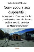   Non-recours aux dispositifs : Les apports d’une recherche participative avec de jeunes habitant·e·s du quartier du Mirail à Toulouse