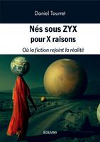   Nés sous ZYX pour X raisons