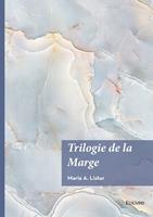   Trilogie de la Marge