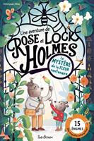   Une Aventure de Rose et Lock Holmes. Le Myst&egrave;re de la fleur centenaire