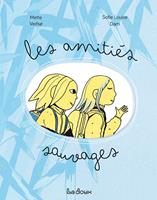   Les amiti&eacute;s sauvages