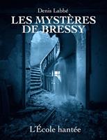   Les Myst&egrave;res de Bressy - L'&eacute;cole hant&eacute;e