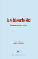   La vie de Léonard de Vinci