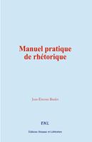   Manuel pratique de rhétorique