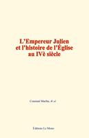   L’Empereur Julien et l’histoire de l’Église au IVe siècle