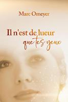   Il n'est de lueur que tes yeux