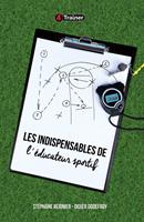   Les Indispensables de l'éducateur sportif