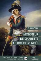   Monsieur de Charette, le roi de Vend&eacute;e