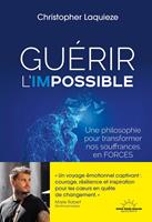Guérir l'impossible - Une philosophie pour transformer nos souffrance en forces