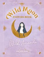 Wild Moon Answers Book by Wild Amanda