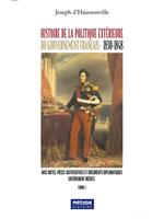   Histoire de la politique ext&eacute;rieure du gouvernement fran&ccedil;ais - 1830/1848 - Tome I