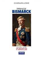 Prince Bismarck, volume I, tome I