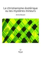   Le Christianisme &eacute;sot&eacute;rique ou les myst&egrave;res mineurs
