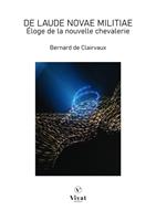 DE LAUDE NOVAE MILITIAE - Éloge de la nouvelle chevalerie