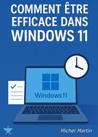  Comment &ecirc;tre efficace dans Windows 11