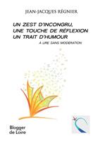   Un zest d'incongru, une touche de réflexion, un trait d'humour