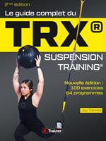   Le Guide complet du TRX suspension training - 2nde Édition