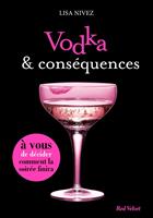   Vodka et conséquences - Un livre dont vous êtes l'héroïne