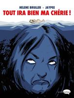   Tout ira bien ma chérie