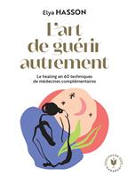   L'art de gu&eacute;rir autrement