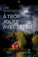   A trop jouer avec le feu