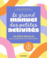   Le grand manuel des petites activit&eacute;s