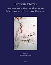 Beyond notes. Improvisation in western music of the eighteenth and nineteenth centuries