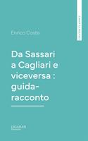 Da Sassari a Cagliari e viceversa : guida-racconto