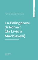 La Palingenesi di Roma : (da Livio a Machiavelli)