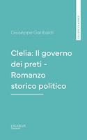   Clelia: Il governo dei preti - Romanzo storico politico