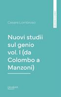 Nuovi studii sul genio vol. I (da Colombo a Manzoni)