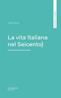   La vita Italiana nel Seicento