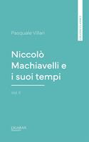 Niccolò Machiavelli e i suoi tempi, vol. II