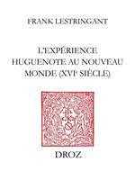 L'Expérience huguenote au Nouveau Monde (XVIe siècle)