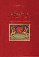 Anthoine Vérard, Parisian Publisher, 1485-1512 : Prologues, Poems and Presentations