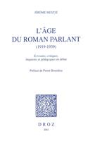   L'Age du roman parlant, 1919-1939 : écrivains, critiques, linguistes et pédagogues en débat / Préface de Pierre Bourdieu