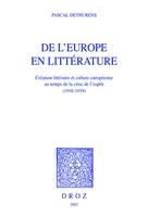   De l’Europe en littérature : création littéraire et culture européenne au temps de la crise de l'esprit (1918-1939)