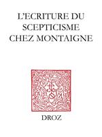   L'Ecriture du scepticisme chez Montaigne