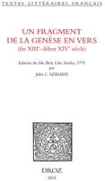   Un Fragment de la Genèse en vers : fin XIIIe - début XIVe siècle. Edition critique du Ms. Brit. Libr. Harley 3775